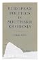 European Politics in Southern Rhodesia