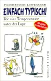 Einfach typisch!: Die vier Temperamente unter der Lupe - Florence Littauer