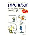 Einfach typisch!: Die vier Temperamente unter der Lupe