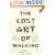 The Lost Art of Walking: The History, Science, and Literature of Pedestrianism