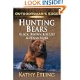 Hunting Bears: Black, Brown, Grizzly and Polar Bears (Outdoorsman's Edge) by Kathy Etling