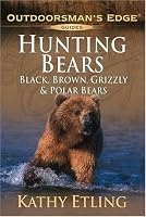 Hunting Bears: Black, Brown, Grizzly and Polar Bears (Outdoorsman's Edge)