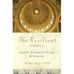 The Resilient Church: The Glory, the Shame, & the Hope for Tomorrow