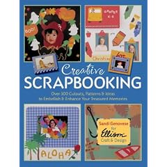 Creative Scrapbooking: Over 300 Cutouts, Patterns and Ideas to Embellish and Enhance Your Treasured Memories