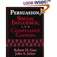 Persuasion, Social Influence, and Compliance Gaining