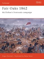 Fair Oaks 1862: McClellan's Peninsula Campaign (Osprey Campaign)