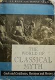 Buy : The World of Classical Myth: Gods and Goddesses, Heroines and Heroes