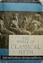 The World of Classical Myth: Gods and Goddesses, Heroines and Heroes