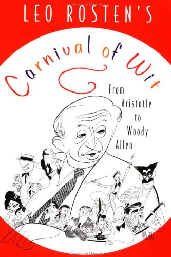 Leo Rosten s Carnival of Wit: From Aristotle to Woody Allen