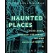 Haunted Places: The National Directory: Ghostly Abodes, Sacred Sites, UFO Landings and Other Supernatural Locations