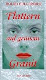 Flattern auf gr�nem Granit - Bolko Bullerdiek