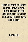 Films Directed by James Toback (Study Guide): Harvard Man, Black and White, the Pick-Up Artist, Two Girls and a Guy, Fingers, Love and Money-
