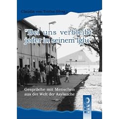 "Bei uns verbleibt jeder in seinem Iglu". Gespr�che mit Menschen aus der Welt der Asylsuche