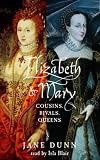 Elizabeth and Mary: Cousins, Rivals, Queens (Vintage)