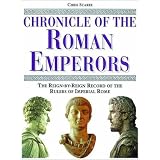 Chronicle of the Roman Emperors: The Reign-By-Reign Record of the Rulers of Imperial Rome