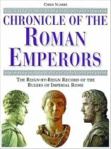 Chronicle of the Roman Emperors: The Reign-by-Reign Record of the Rulers of Imperial Rome (Chronicles)