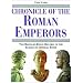 Chronicle of the Roman Emperors: The Reign-by-Reign Record of the Rulers of Imperial Rome (Chronicles)