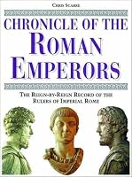 Chronicle of the Roman Emperors: The Reign-By-Reign Record of the Rulers of Imperial Rome (Chronicle)