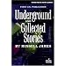 Underground / Collected Stories