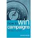 How to Win Campaigns: 100 Steps to Success