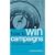 How to Win Campaigns: 100 Steps to Success