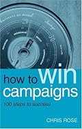 How to Win Campaigns: 100 Steps to Success
