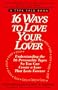 16 Ways to Love Your Lover