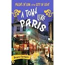 A Town Like Paris Falling in Love in the City of Light