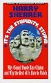 It's the Stupidity, Stupid: Why (Some) People Hate Clinton and Why the Rest of Us Have to Watch (Library of Contemporary Thought)