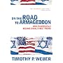 On the Road to Armageddon: How Evangelicals Became Israel's Best Friend