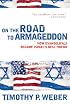 On the Road to Armageddon: How Evangelicals Became Israel's Best Friend