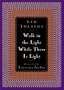 Walk in the Light While There is Light