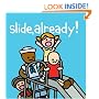 Slide Already!