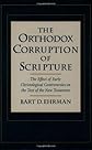 The Orthodox Corruption of Scripture: The Effect of Early Christological Controversies on the Text of the New Testament