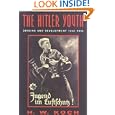 The Hitler Youth: Origins and Development 1922-1945 by H. W. Koch