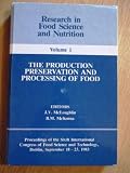 The production preservation and processing of food : proceedings of the Sixth International Congress of Food Science and Technology, Dublin, September 18-23, 1983