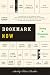 Bookmark Now: Writing in Unreaderly Times