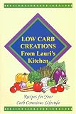Low Carb Creations from Lauris Kitchen: Recipes for Your Carb-Conscious Lifestyle