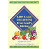 Low Carb Creations from Lauri's Kitchen: Recipes for Your Carb-Conscious Lifestyle