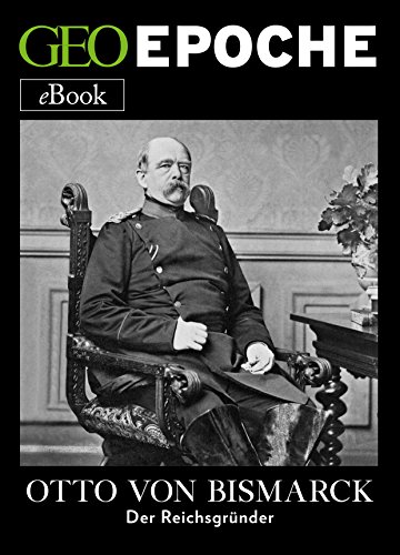 Otto von Bismarck: Der Reichsgründer (German Edition)
