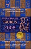 Taurus (Super Horoscopes 2008) (Super Horoscopes)