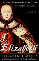 I, Elizabeth: A Novel