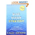 Blue Ocean Strategy: How To Create Uncontested Market Space And Make The Competition Irrelevant
