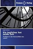 Produkt-Bild: Ein jegliches hat seine Zeit: Predigten in den Wechself&auml;llen des Lebens