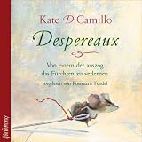 Despereaux - 3 CDs -  - Von einem der auszog das F&uuml;rchten zu verlernen - Kate DiCamillo