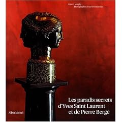 Les paradis secrets d'Yves Saint Laurent et de Pierre Berg�