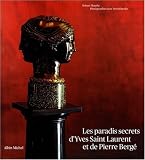 Les Paradis Secrets d'Yves Saint Laurent et de Pierre Berg�