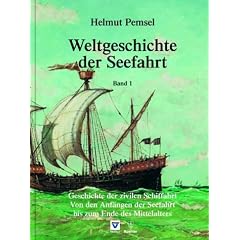 Weltgeschichte der Seefahrt, 6 Bde., Bd.1, Geschichte der zivilen Schiffahrt: Von den Anf�ngen der Seefahrt bis zum Ende des Mittelalters