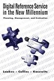 Digital Reference Service in the New Millennium: Planning, Management, and Evaluation (The New Library Series, No. 6) 