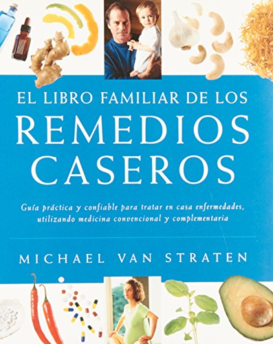 El libro familiar de los remedios caseros (Spanish Edition)